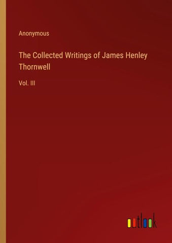 The Collected Writings of James Henley Thornwell