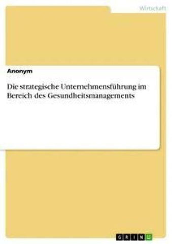 Die strategische Unternehmensführung im Bereich des Gesundheitsmanagements