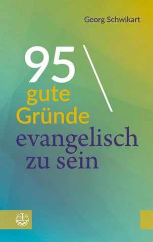 95 gute Gründe, evangelisch zu sein
