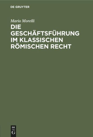Die Geschäftsführung im klassischen römischen Recht