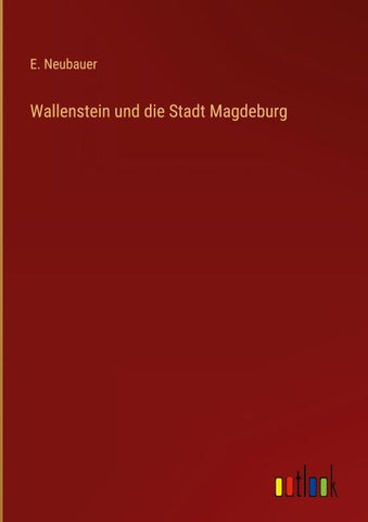 Wallenstein und die Stadt Magdeburg