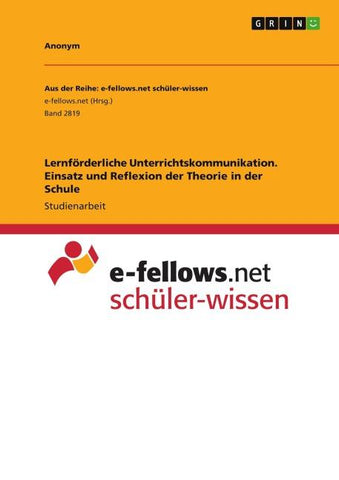 Lernförderliche Unterrichtskommunikation. Einsatz und Reflexion der Theorie in der Schule