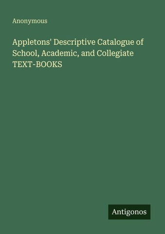 Appletons' Descriptive Catalogue of School, Academic, and Collegiate TEXT-BOOKS