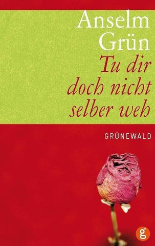 Tu dir doch nicht selber weh