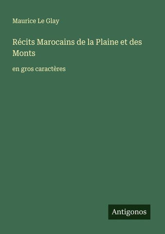 Récits Marocains de la Plaine et des Monts
