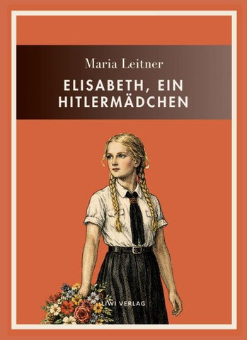 Maria Leitner: Elisabeth, ein Hitlermädchen. Vollständige Neuausgabe