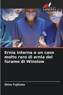 Ernia interna e un caso molto raro di ernia del forame di Winslow