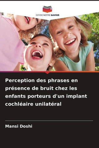 Perception des phrases en présence de bruit chez les enfants porteurs d'un implant cochléaire unilatéral