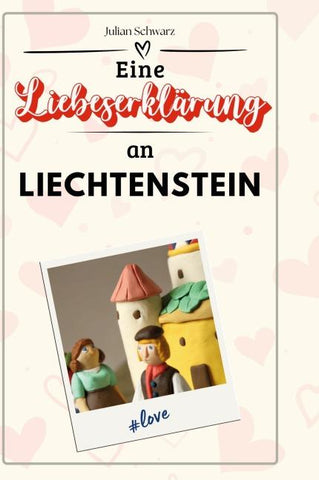 Eine Liebeserklärung an Liechtenstein