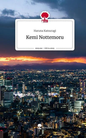 Kemi Nottemoru. Life is a Story - story.one