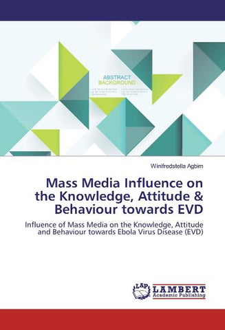 Mass Media Influence on the Knowledge, Attitude & Behaviour towards EVD