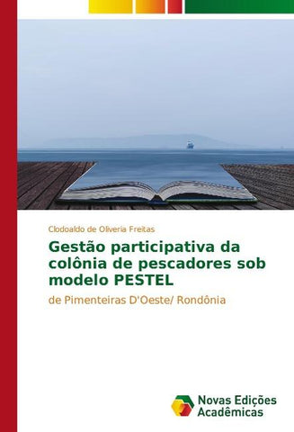 Gestão participativa da colônia de pescadores sob modelo PESTEL