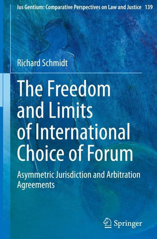 The Freedom and Limits of International Choice of Forum