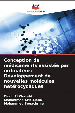Conception de médicaments assistée par ordinateur: Développement de nouvelles molécules hétérocycliques