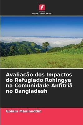 Avaliação dos Impactos do Refugiado Rohingya na Comunidade Anfitriã no Bangladesh