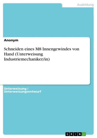 Schneiden eines M8 Innengewindes von Hand (Unterweisung Industriemechaniker/in)