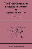 The Field Orientation Principle in Control of Induction Motors