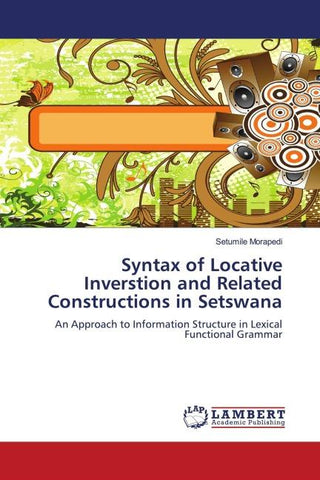 Syntax of Locative Inverstion and Related Constructions in Setswana