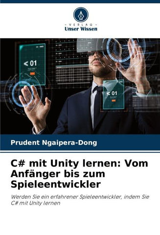 C# mit Unity lernen: Vom Anfänger bis zum Spieleentwickler