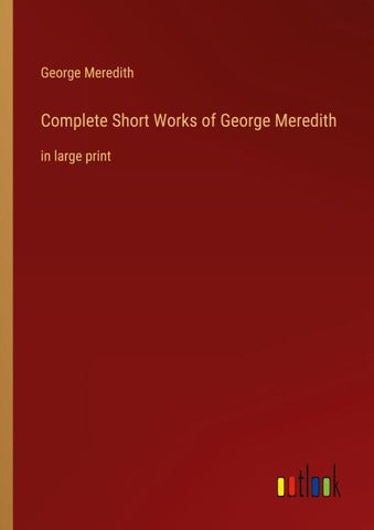 Complete Short Works of George Meredith