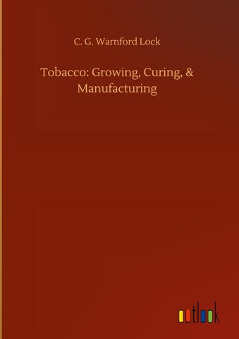 Tobacco: Growing, Curing, & Manufacturing