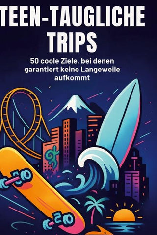 Teen-taugliche Trips