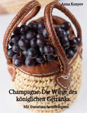 Champagne: Die "Wiege" des königlichen Getränks.