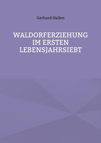 Waldorferziehung im ersten Lebensjahrsiebt