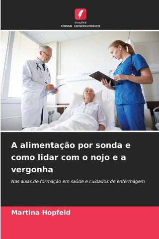 A alimentação por sonda e como lidar com o nojo e a vergonha