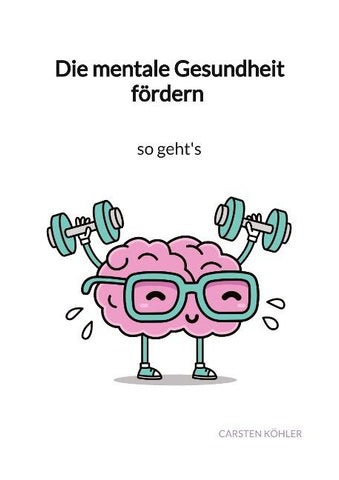 Die mentale Gesundheit fördern - so geht's