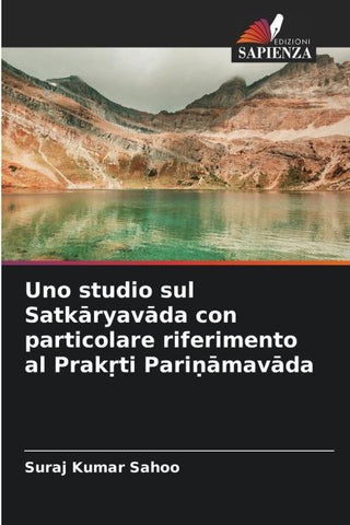 Uno studio sul Satk¿ryav¿da con particolare riferimento al Prak¿ti Pari¿¿mav¿da