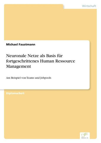 Neuronale Netze als Basis für fortgeschrittenes Human Ressource Management