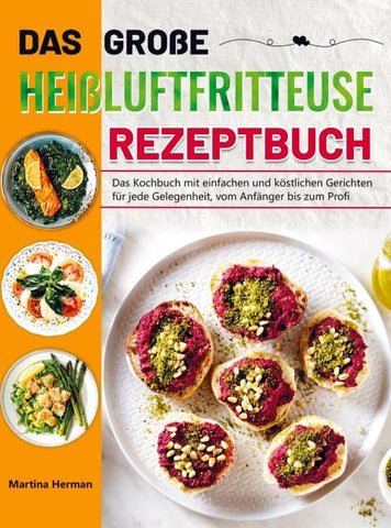 Das große Heißluftfritteuse Rezeptbuch