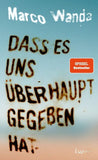 Dass es uns überhaupt gegeben hat