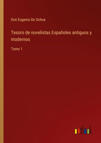 Tesoro de novelistas Españoles antiguos y modernos