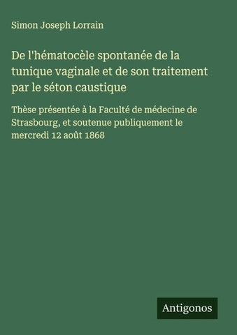 De l'hématocèle spontanée de la tunique vaginale et de son traitement par le séton caustique
