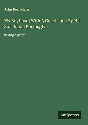My Boyhood; With A Conclusion By His Son Julian Burroughs