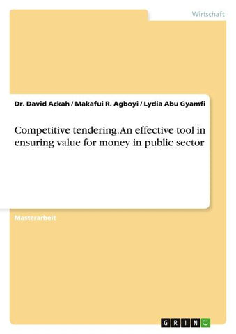 Competitive tendering. An effective tool in ensuring value for money in public sector