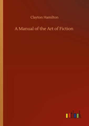 A Manual of the Art of Fiction