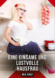 Eine einsame und lustvolle Hausfrau
