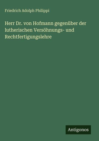 Herr Dr. von Hofmann gegenüber der lutherischen Versöhnungs- und Rechtfertigungslehre