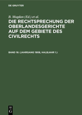 Die Rechtsprechung der Oberlandesgerichte auf dem Gebiete des Civilrechts / (Jahrgang 1908, Halbjahr 1.)