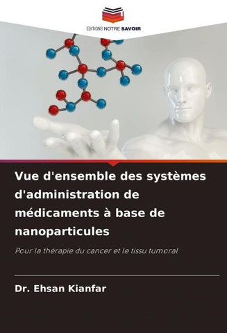 Vue d'ensemble des systèmes d'administration de médicaments à base de nanoparticules