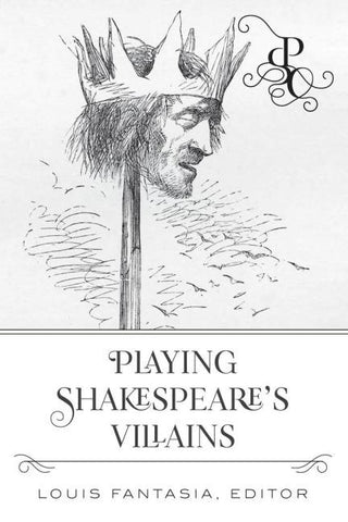 Playing Shakespeare's Villains