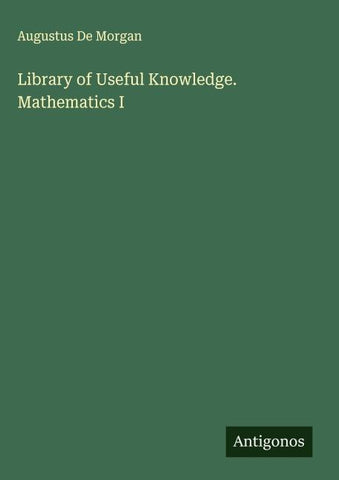 Library of Useful Knowledge. Mathematics I