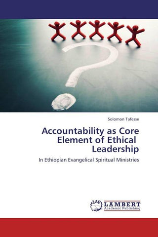 Accountability as Core Element of Ethical                Leadership