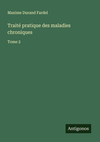 Traité pratique des maladies chroniques