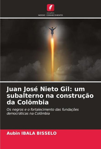 Juan José Nieto Gil: um subalterno na construção da Colômbia