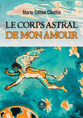 Le corps astral de mon amour