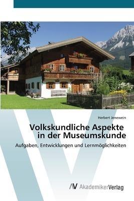 Volkskundliche Aspekte in der Museumskunde